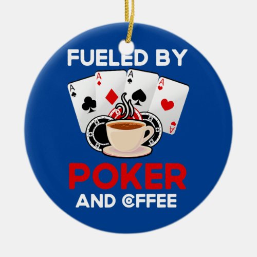 Fueled By Poker And Coffee Gambling Card Deck Ceramic Ornament