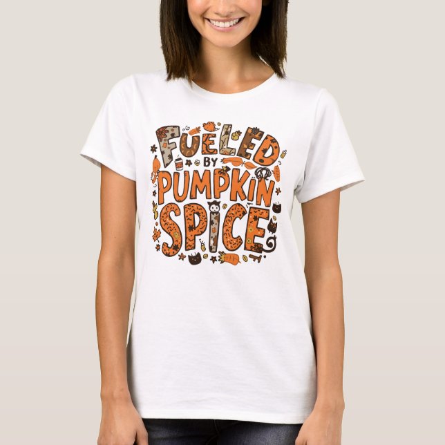 Fueled by Pumpkin Spice Cozy Fall Graphic Design T-Shirt (Front)