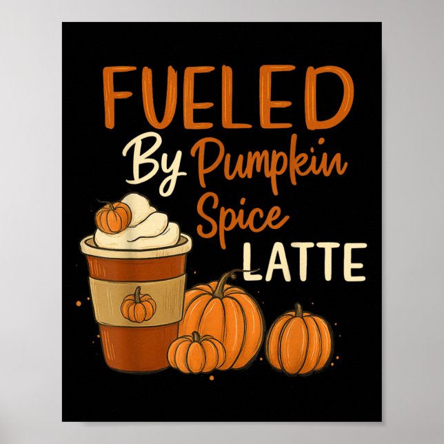 Fueled By Pumpkin Spice Latte Happy Fall Yall  Poster (Front)