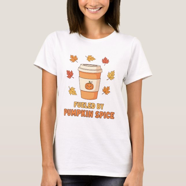 Fueled by Pumpkin Spice T-Shirt (Front)