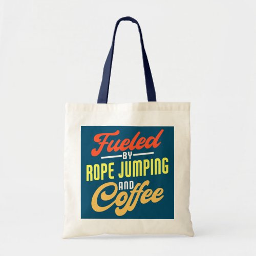 Fueled By Rope Jumping And Coffee Funny Rope Tote Bag