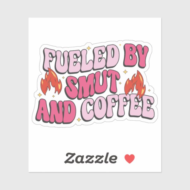 Fueled by smut and coffee sticker (Sheet)
