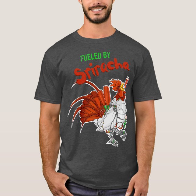 Fueled By Sriracha Awesome Sauce Robot Rooster T-Shirt (Front)