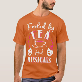 Fueled by Tea and Musicals T-Shirt