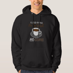 Fueled By The Holy Spirit And Coffee Hoodie