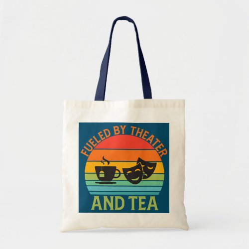 Fueled by Theater and Tea Thespian Drama Teacher  Tote Bag