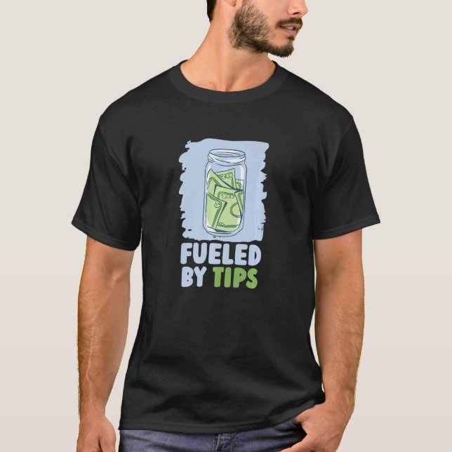 Fueled By Tips  Server Restaurant Worker Waiter Wa T-Shirt (Front)