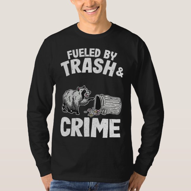Fueled By Trash And Crime Raccoon 10 T-Shirt (Front)