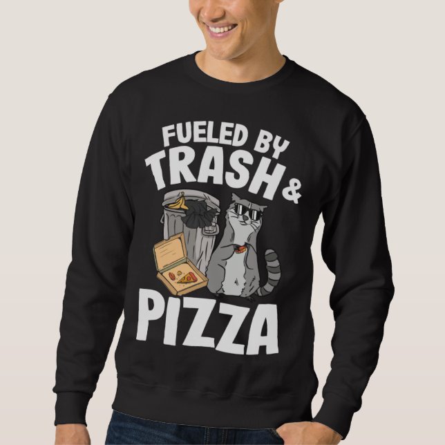 Fueled By Trash And Pizza Raccoon  1 Sweatshirt (Front)