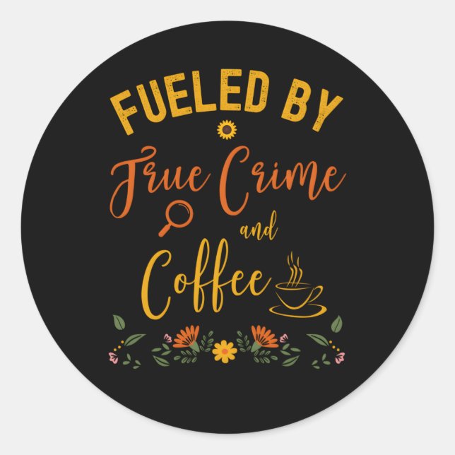 Fueled By True Crime And Coffee Ino Classic Round Sticker (Front)