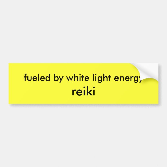 fueled by white light energy, reiki bumper sticker (Front)
