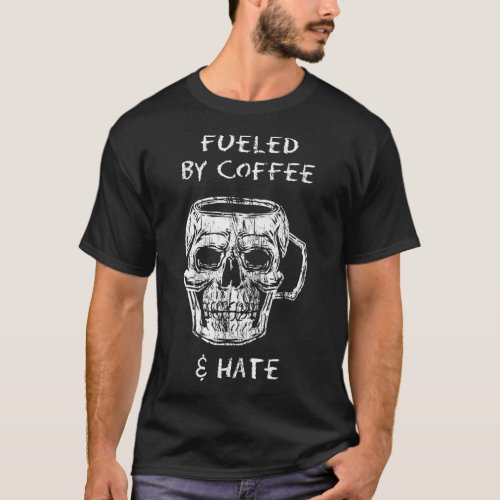 fuelled by coffee and hate Classic T_Shirt