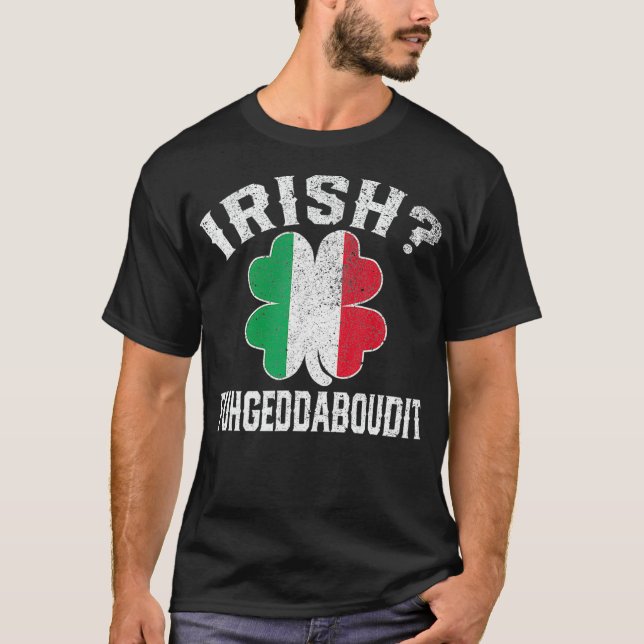 Fuhgeddaboudit Italian St Patricks Day Italy T-Shirt (Front)