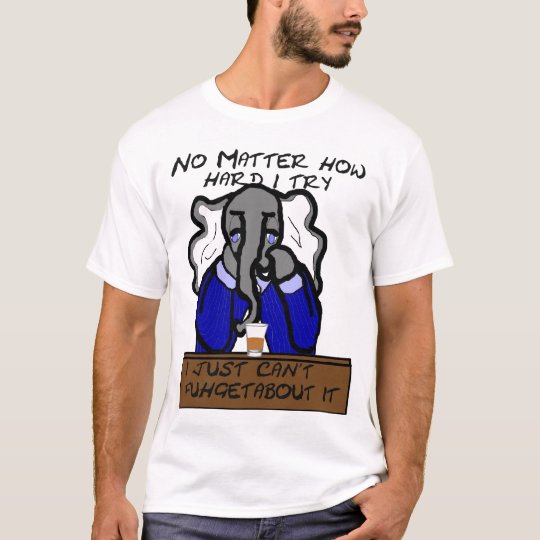 Fuhgetaboutit T-Shirt