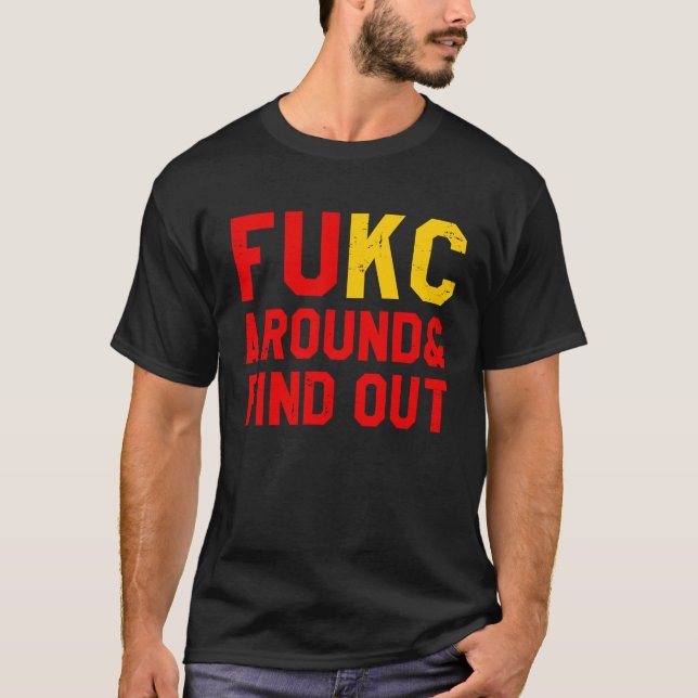 FuKC Around and Find Out KC Retro Fan T-Shirt (Front)
