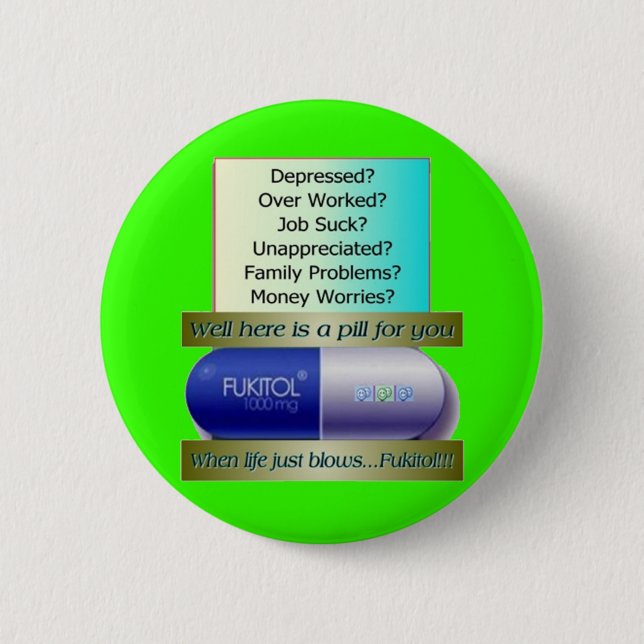 Fukitol, job sucks, over worked, no worries, button (Front)