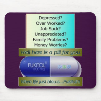 Fukitol, job sucks, over worked, no worries, mouse pad