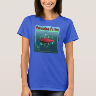 Fukushima Follies T-Shirt