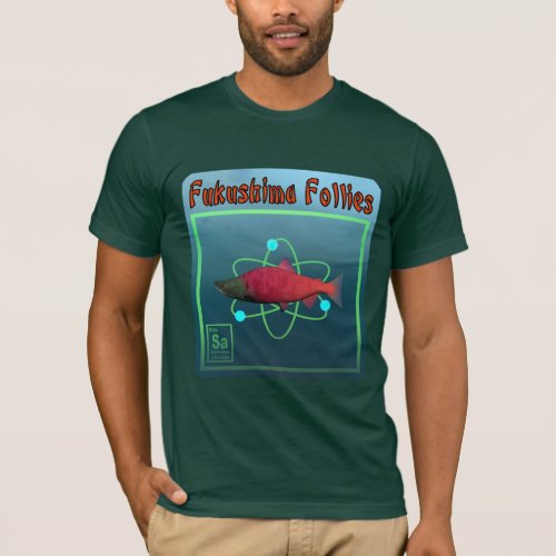 Fukushima Follies T_Shirt