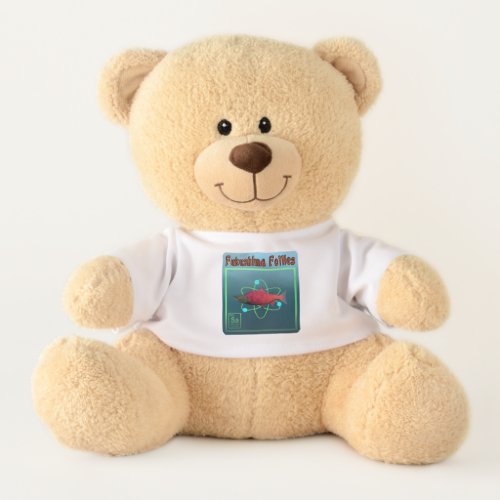 Fukushima Follies Teddy Bear