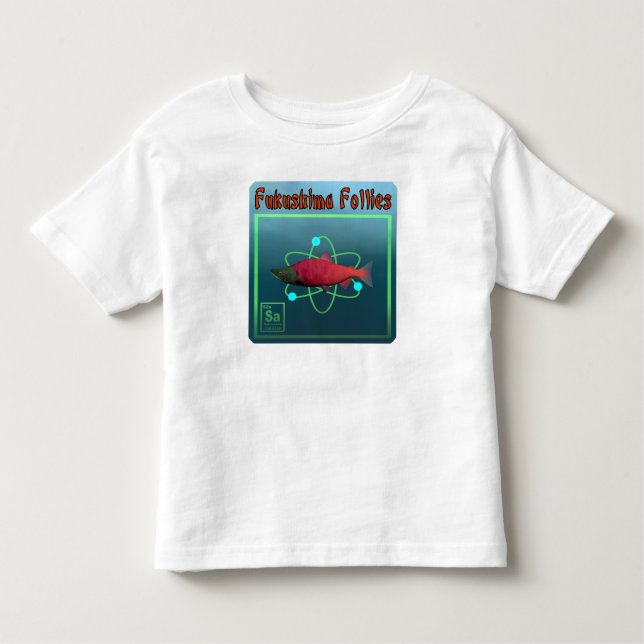 Fukushima Follies Toddler T-shirt (Front)