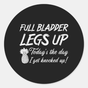 Full Bladder Legs Up Ivf Mom Transfer Day Classic Round Sticker
