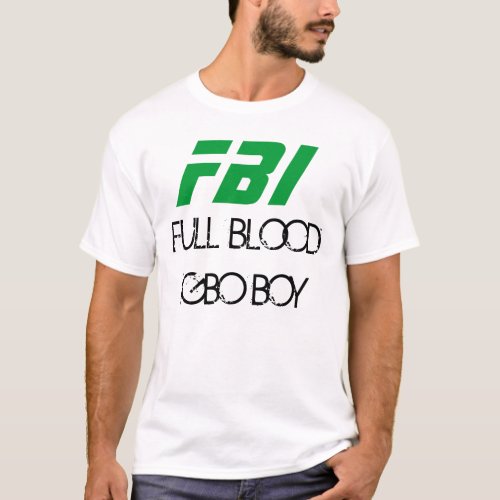 FULL BLOOD IGBO BOY FBI T_Shirt