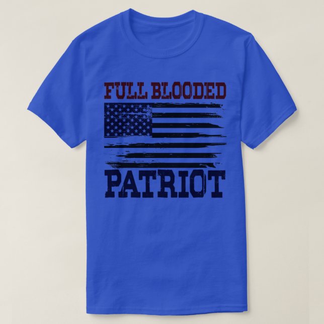 Full Blooded Patriot  T-Shirt (Design Front)