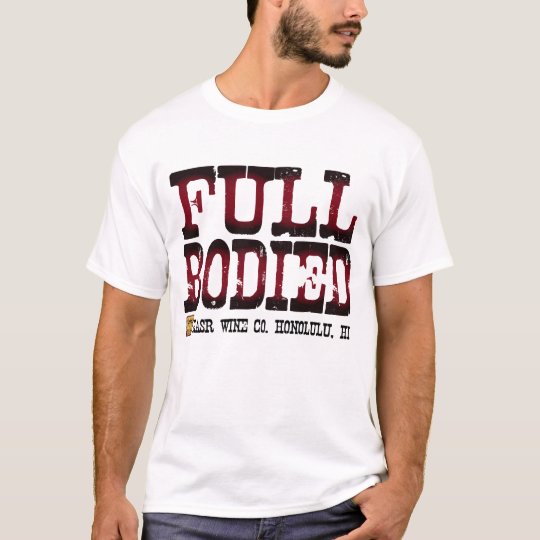 FUll Bodied2 T-Shirt