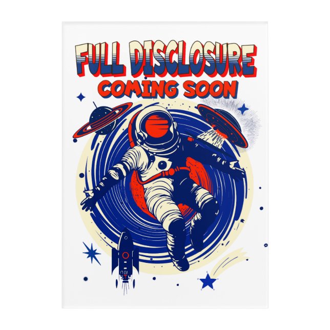 Full Disclosure Coming Soon | Astronaut Floating  Acrylic Print (Front)
