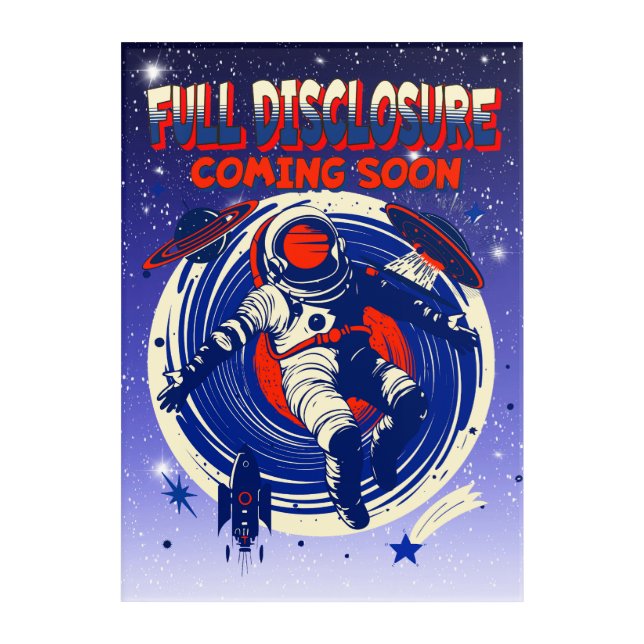Full Disclosure Coming Soon | Astronaut Floating  Acrylic Print (Front)