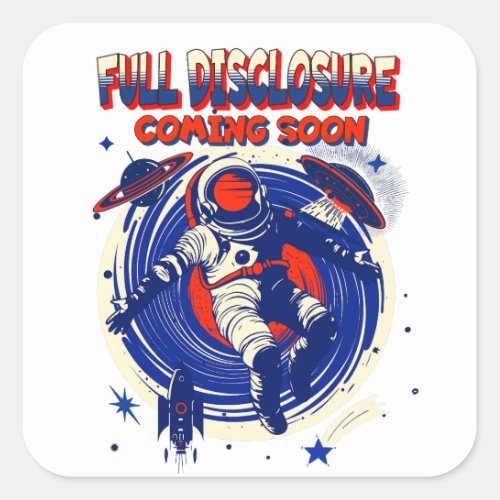 Full Disclosure Coming Soon  Astronaut Floating  Square Sticker