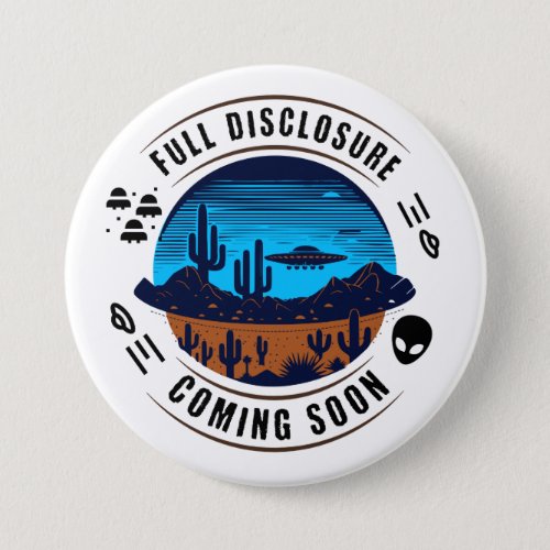 Full Disclosure Coming Soon  UFO in the Desert Button