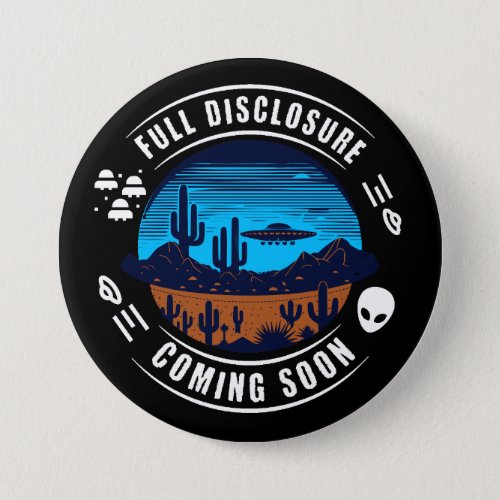 Full Disclosure Coming Soon  UFO in the Desert Button