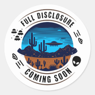 Full Disclosure Coming Soon   UFO in the Desert Classic Round Sticker