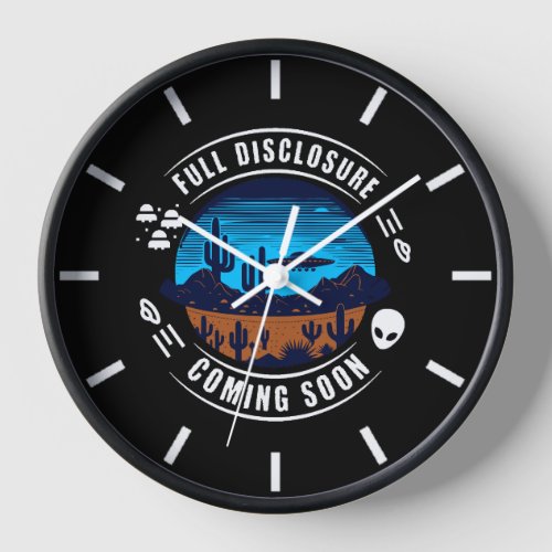 Full Disclosure Coming Soon  UFO in the Desert Clock