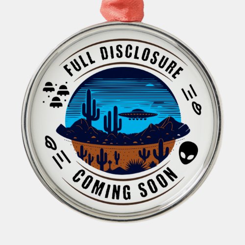 Full Disclosure Coming Soon  UFO in the Desert Metal Ornament