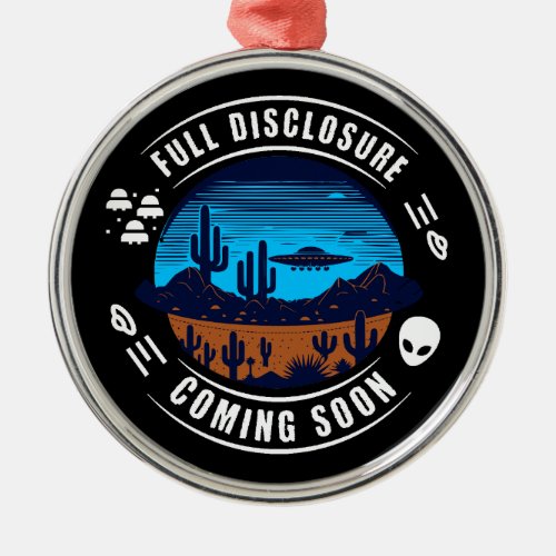 Full Disclosure Coming Soon  UFO in the Desert Metal Ornament