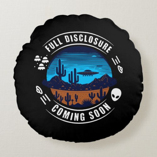 Full Disclosure Coming Soon  UFO in the Desert Round Pillow