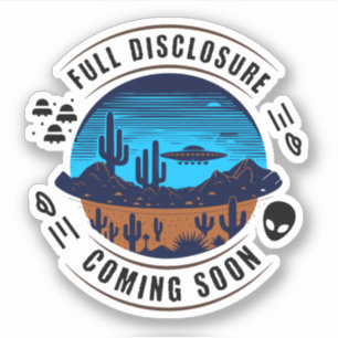 Full Disclosure Coming Soon   UFO in the Desert Sticker