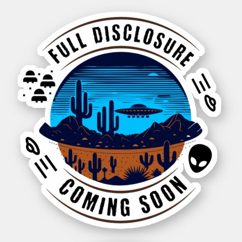 Full Disclosure Coming Soon  UFO in the Desert Sticker