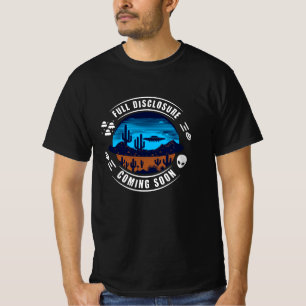 Full Disclosure Coming Soon UFO in the Desert T-Shirt