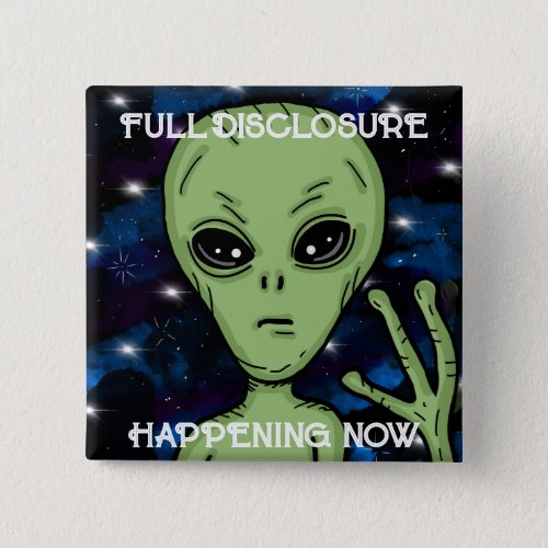 Full Disclosure Happening Now Alien and UFO   Button