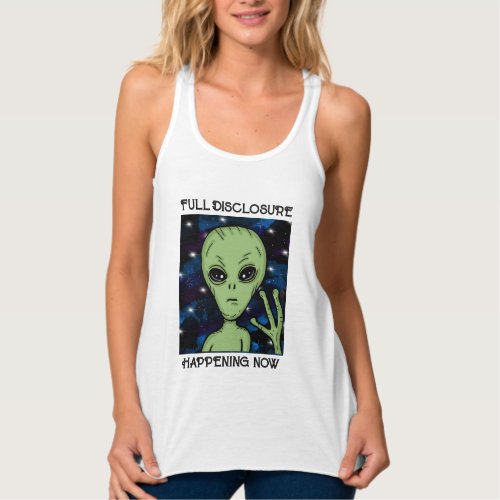 Full Disclosure Happening Now Alien and UFO   Tank Top