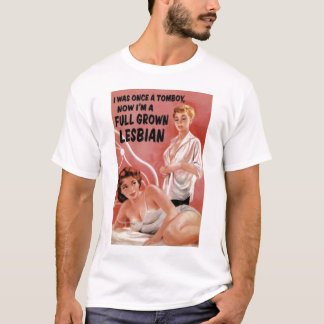 Full Grown Lesbian T-Shirt