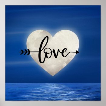 Full Moon Love ~ Heart Moon Over Water  Poster by TheBeachBum at Zazzle