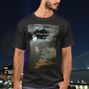 Full Moon Night Shift Nighttime Literary Quote T-Shirt