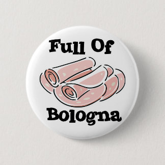 full of bologna button