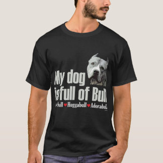 Full of Bull - Pit Bull T shirt