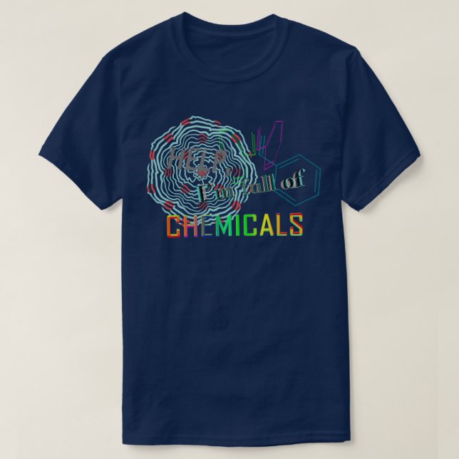 Full of Chemicals  T-Shirt (Design Front)